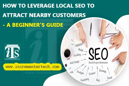 How to Leverage Local SEO to Attract Nearby Customers: A Beginner’s Guide