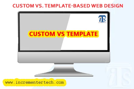 Custom vs. Template-Based Web Design: Which Is Better for Your Business?