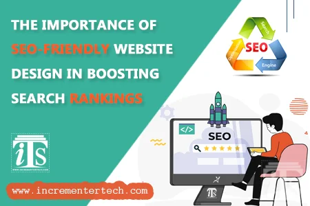 The Importance of SEO-Friendly Website Design in Boosting Search Rankings